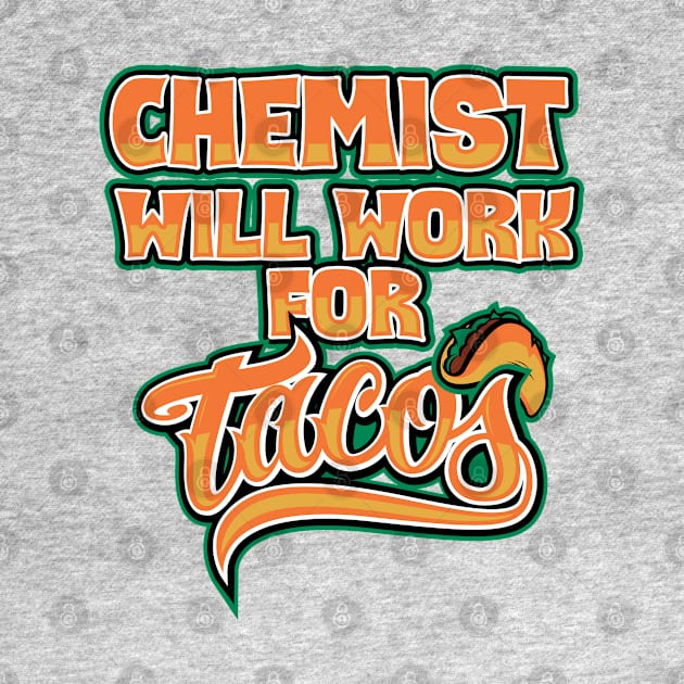 Chemist will work for tacos by SerenityByAlex